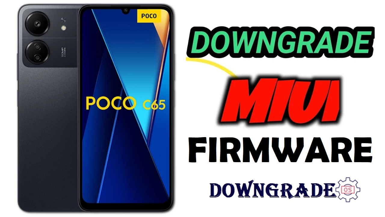 Download Xiaomi Poco C65 Downgrade Firmware - Downgrade OS